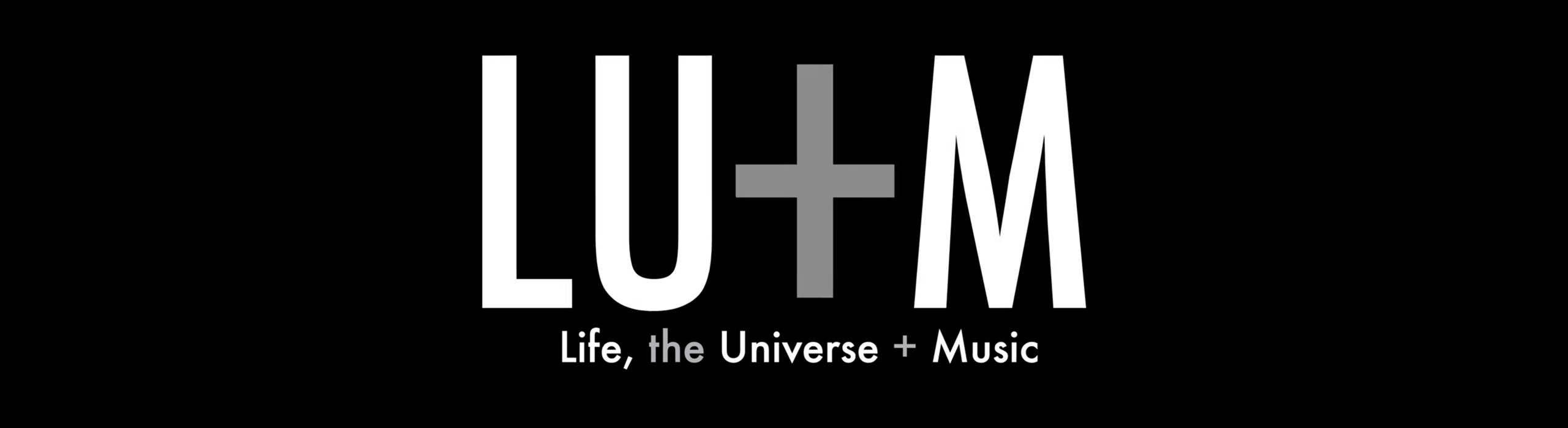 Life, the Universe + Music